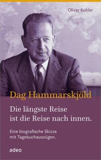 Dag Hammarskjöld - Die längste Reise ist die Reise nach innen.