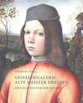 Gemäldegalerie Alte Meister Dresden. Eine Geschichte der Malerei
