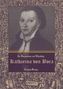 Katharina von Bora - Der Morgenstern von Wittenberg: Das Leben der Frau Doktor Luther