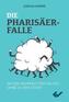 Die Pharisäer-Falle