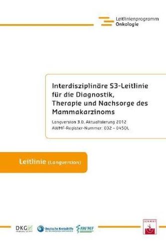 Interdisziplinäre S3-Leitlinie für die Diagnostik, Therapie und Nachsorge des Mammakarzinoms