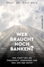 Wer braucht noch Banken?