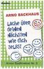 Lache über deinen Nächsten wie dich selbst