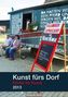 Kunst fürs Dorf Dörfer für Kunst 2013
