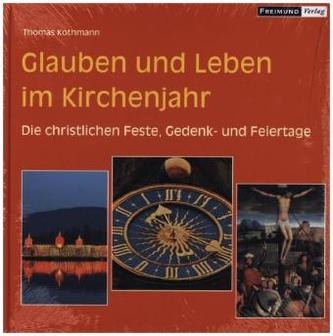 Glauben und Leben im Kirchenjahr