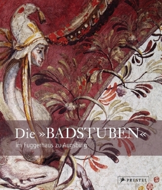 Die 'Badstuben' im Fuggerhaus zu Augsburg