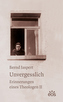 Unvergesslich - Erinnerungen eines Theologen. Bd.2