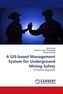 A GIS-based Management System for Underground Mining Safety