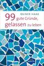 99 gute Gründe, gelassen zu leben
