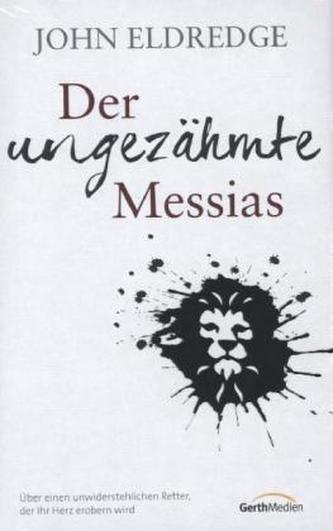 Der ungezähmte Messias