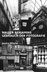 Walter Benjamins Gebrauch der Fotografie