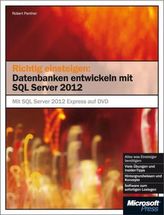 Richtig einsteigen: Datenbanken entwickeln mit SQL Server 2012, m. DVD-ROM