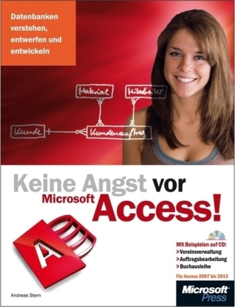 Keine Angst vor Microsoft Access! - für Access 2007 bis 2013, m. CD-ROM