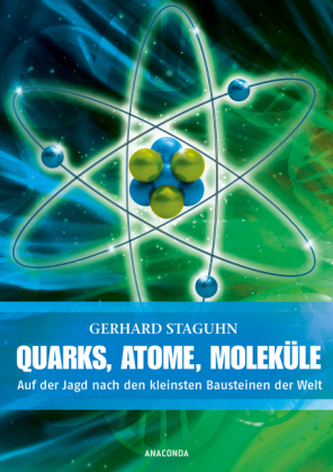 Quarks, Atome, Moleküle