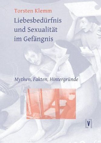 Liebesbedürfnis und Sexualität im Gefängnis
