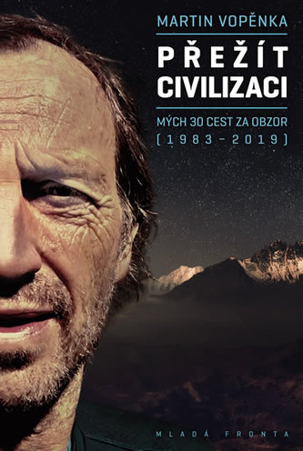 Přežít civilizaci - Mých 30 cest za obzor (1983-2019)