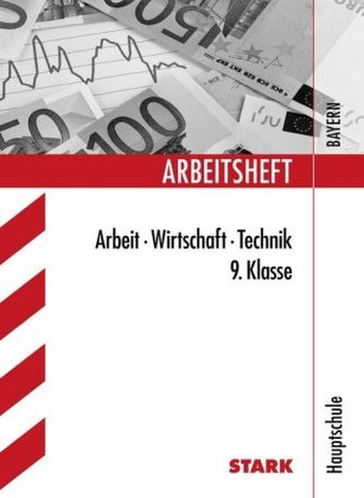 Arbeitsheft Arbeit-Wirtschaft-Technik, 9. Klasse, Hauptschule Bayern