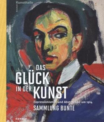 Das Glück in der Kunst. Expressionismus und Abstraktion um 1914