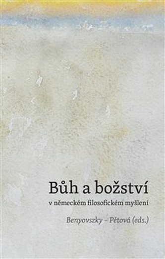 Bůh a božství v německém filosofickém myšlení Bůh a božství v německém filosofickém myšlení