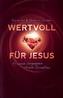Wertvoll für Jesus