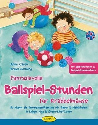 Fantasievolle Ballspiel-Stunden für Krabbelmäuse