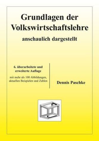 Grundlagen der Volkswirtschaftslehre, anschaulich dargestellt
