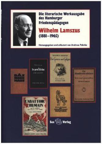Die literarische Werkausgabe des Hamburger Friedenspädagogen Wilhelm Lamszus (1881-1965)