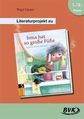 Literaturprojekt zu 'Irma hat so große Füße'