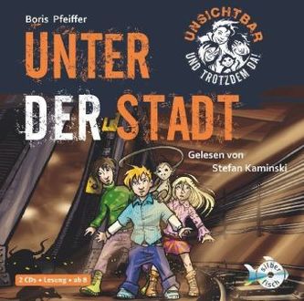 Unsichtbar und trotzdem da! - Unter der Stadt, 2 Audio-CDs