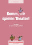Komm, wir spielen Theater!