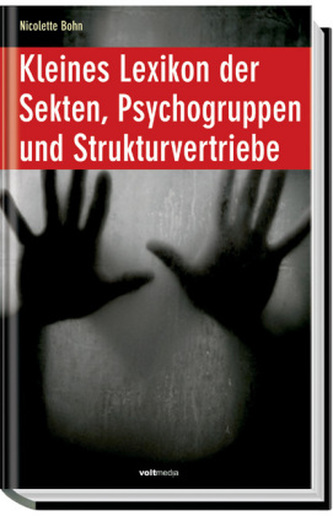 Kleines Lexikon der Sekten, Psychogruppen und Strukturvertriebe Kleines Lexikon der Sekten, Psychogruppen und Strukturvertriebe