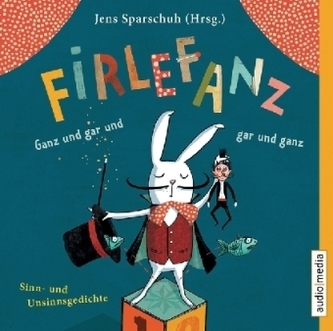 Firlefanz. Ganz und gar und gar und ganz, 1 Audio-CD