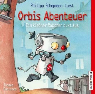 Orbis Abenteuer - Ein kleiner Roboter büxt aus, 1 Audio-CD