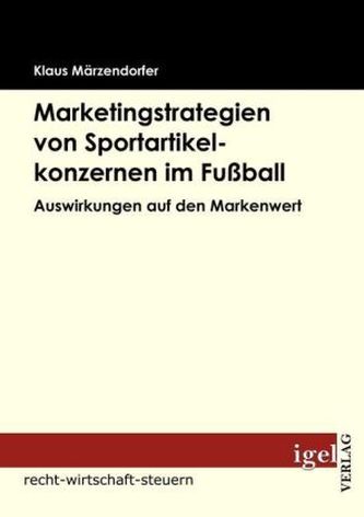 Marketingstrategien von Sportartikelkonzernen im Fußball
