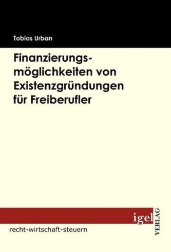 Finanzierungsmöglichkeiten von Existenzgründungen für Freiberufler