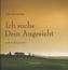 Ich suche Dein Angesicht