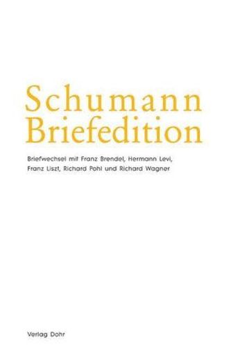 Briefwechsel Robert und Clara Schumanns mit Franz Brendel, Hermann Levi, Franz Liszt, Richard Pohl und Richard Wagner