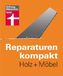 Reparaturen kompakt - Holz + Möbel