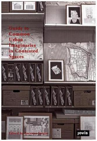 Guide to Common Urban Imaginaries in Contested Spaces