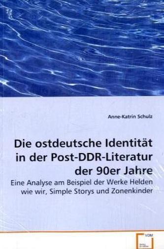 Die ostdeutsche Identität in der Post-DDR-Literatur der 90er Jahre