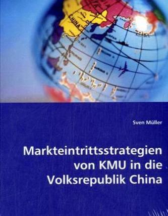 Markteintrittsstrategien von KMU in die Volksrepublik China