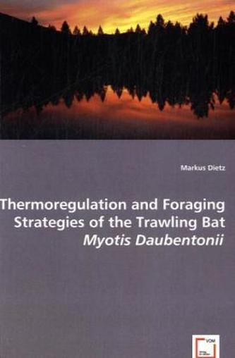 Thermoregulation and Foraging Strategies of the Trawling Bat Myotis Daubentonii