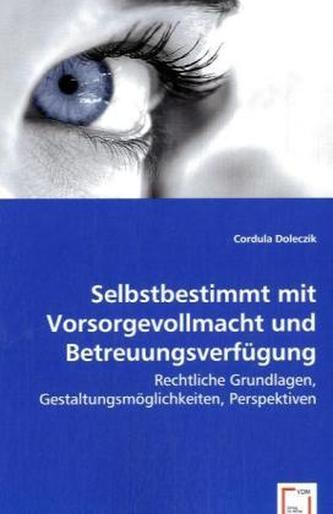 Selbstbestimmt mit Vorsorgevollmacht und Betreuungsverfügung