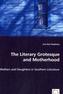 The Literary Grotesque and Motherhood