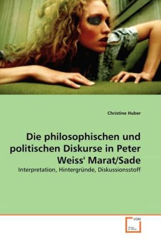 Die philosophischen und politischen Diskurse in Peter Weiss' Marat / Sade