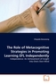 The Role of Metacognitive Strategies in Promoting Learning EFL Independently