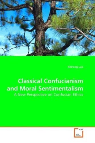 Classical Confucianism and Moral Sentimentalism Classical Confucianism and Moral Sentimentalism