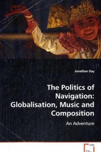 The Politics of Navigation: Globalisation, Music and Composition