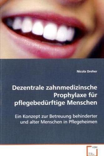 Dezentrale zahnmedizinsche Prophylaxe für pflegebedürftige Menschen