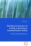 The Moral Construct of Caring in Nursing as Communicative Action